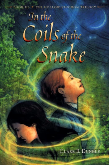 In the Coils of the Snake (The Hollow Kingdom Trilogy #3) by Clare B. Dunkle