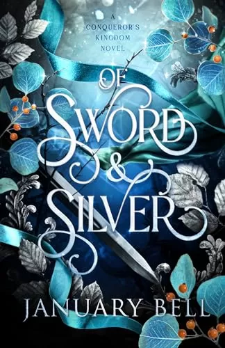 Of Sword & Silver (A Conqueror's Kingdom #1) by January Bell