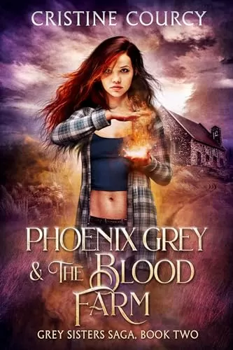 Phoenix Grey and the Blood Farm (Grey Sisters Saga #2) by Cristine Courcy