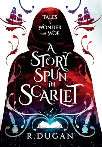 A Story Spun In Scarlet (Tales of Wonder and Woe #1) by Renee Dugan