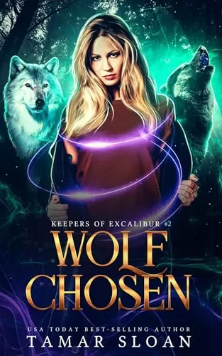 Wolf Chosen: A Fated Mates Paranormal Romance (Keepers of Excalibur #2) by Tamar Sloan