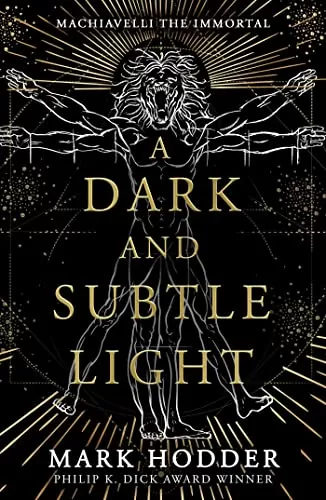 A Dark and Subtle Light (Machiavelli the Immortal #1) by Mark Hodder