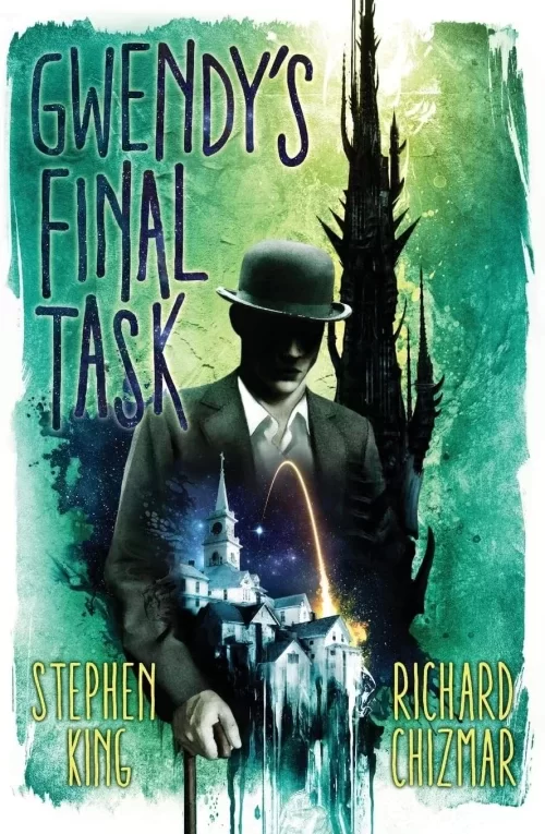 Gwendy's Final Task (Gwendy's Button Box Trilogy #3) by Stephen King, Richard Chizmar
