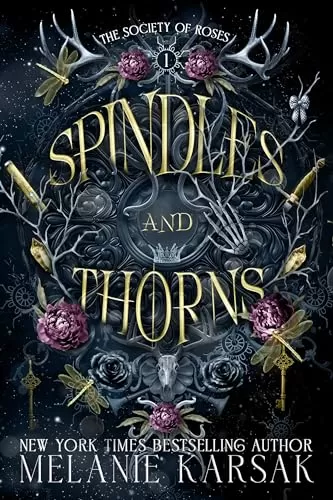 Spindles and Thorns (The Society of Roses #1) by Melanie Karsak