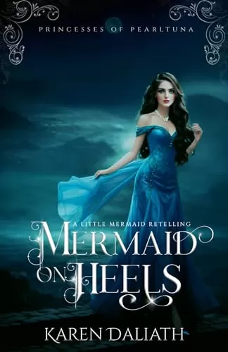 Mermaid on Heels (Princesses of Pearltuna #1) by Karen Daliath