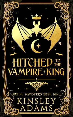 Hitched to the Vampire King (Dating Monsters #9) by Kinsley Adams