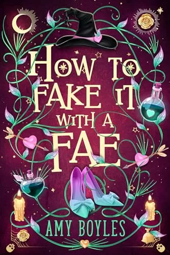 How To Fake It With A Fae (Seven Suitors For Seven Witches #1) by Amy Boyles