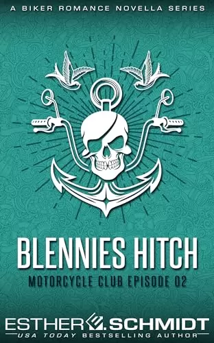 Blennies Hitch Motorcycle Club Episode 02 (Blennies Hitch MC #2) by Esther E. Schmidt