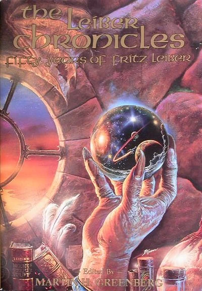 The Leiber Chronicles: Fifty Years of Fritz Leiber by Fritz Leiber