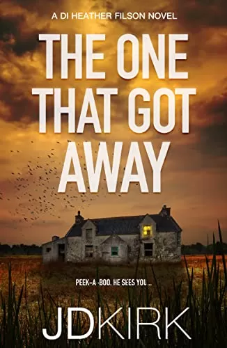 The One That Got Away (DI Heather Filson #1) by JD Kirk
