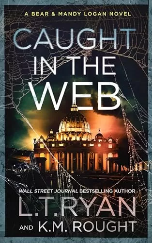 Caught in the Web (Bear & Mandy Logan #6) by L.T. Ryan, K.M. Rought