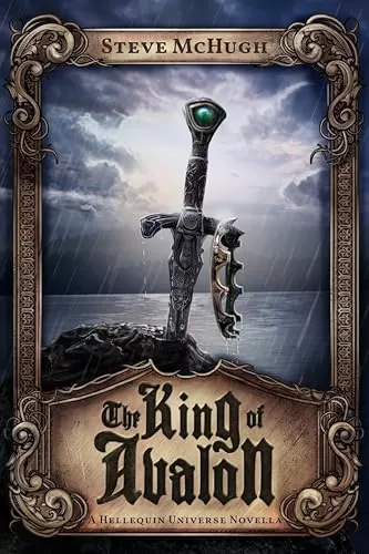 The King of Avalon (Hellequin Chronicles Universe #5) by Steve McHugh