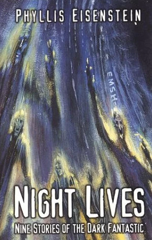 Night Lives: Nine Stories of the Dark Fantastic by Phyllis Eisenstein