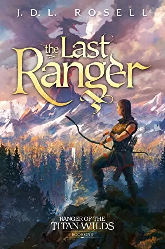 The Last Ranger (Ranger of the Titan Wilds #1) by J.D.L. Rosell
