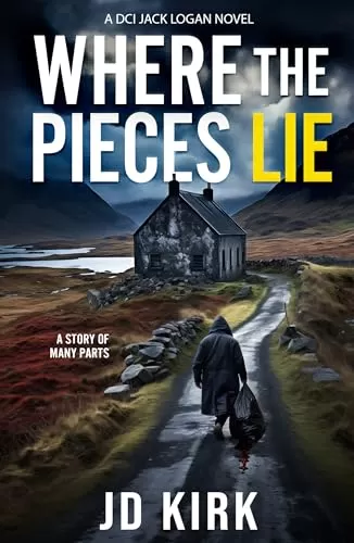 Where the Pieces Lie (DCI Logan Crime Thrillers #19) by JD Kirk