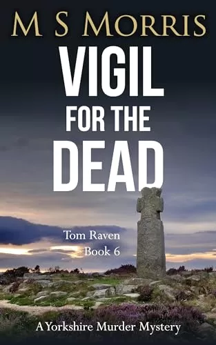 Vigil for the Dead (DCI Tom Raven Crime Thrillers #6) by M S Morris