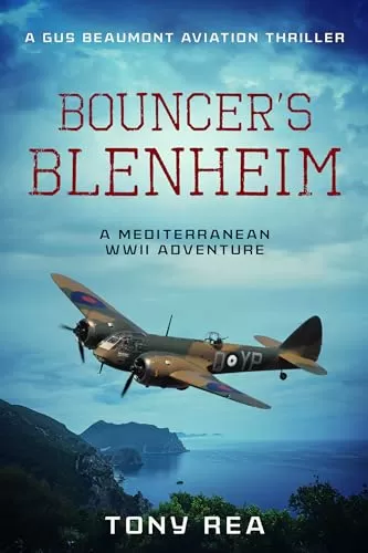 Bouncer's Blenheim: A Mediterranean WWII Adventure (Gus Beaumont Aviation Thrillers #2) by Tony Rea