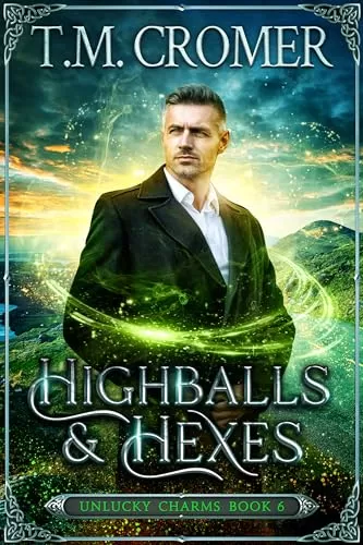 Highballs & Hexes (The Unlucky Charms #6) by T.M. Cromer