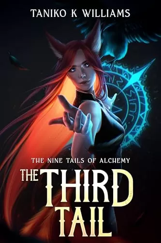 The Third Tail: A slice of life, GameLit Fantasy Adventure (The Nine Tails of Alchemy #3) by Taniko K Williams