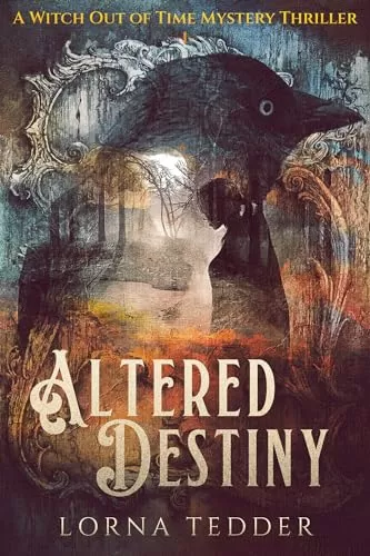 Altered Destiny (A Witch Out of Time #1) by Lorna Tedder