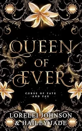 Queen of Ever (Curse of Fate and Fae #2) by Lorelei Johnson, Hailey Jade