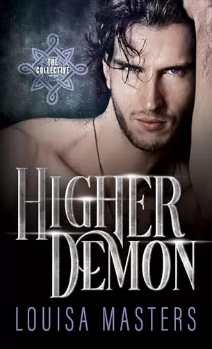Higher Demon (The Collective #1) by Louisa Masters