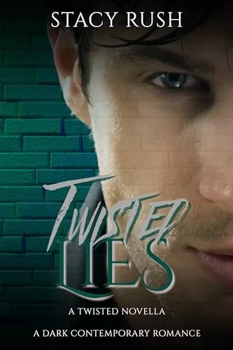 Twisted Lies: A Twisted Novella (The Twisted Duet #1.5) by Stacy Rush
