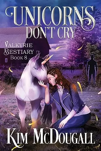 Unicorns Don't Cry (Valkyrie Bestiary #8) by Kim McDougall