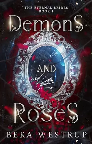 Demons and Roses (The Eternal Brides #1) by Beka Westrup