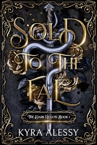 Sold to the Fae (The Dark Realms #1) by Kyra Alessy