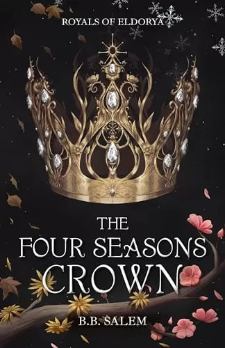 The Four Seasons Crown (Royals of Eldorya #1) by B.B. Salem