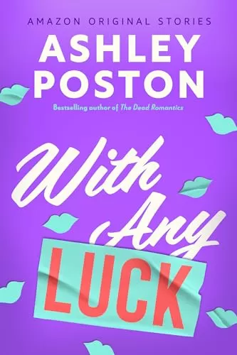 With Any Luck (The Improbable Meet-Cute #5) by Ashley Poston