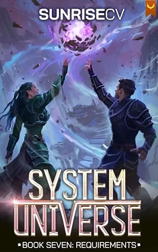 Requirements: A LitRPG Adventure (System Universe #7) by SunriseCV