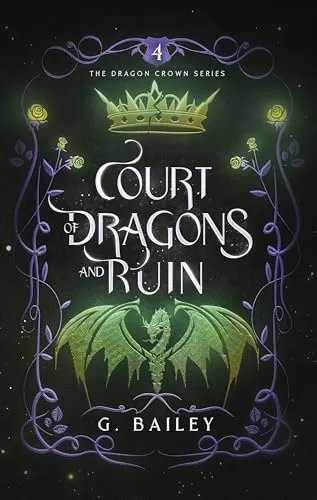 Court of Dragons and Ruin (The Dragon Crown Series #4) by G. Bailey