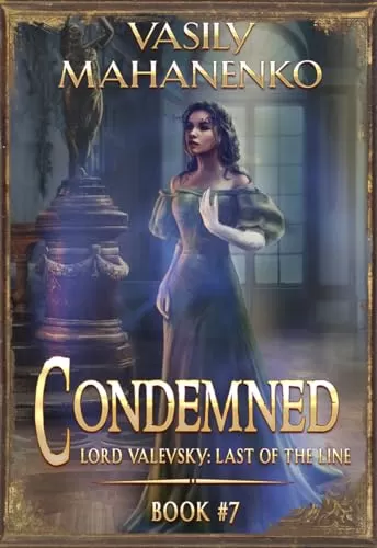 Condemned Book 7 (Lord Valevsky: Last of the Line #7) by Vasily Mahanenko