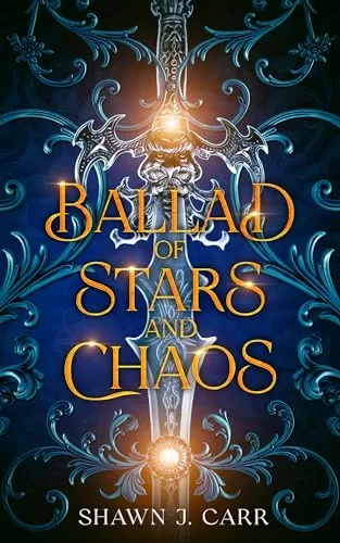Ballad of Stars and Chaos (Stars and Chaos #1) by Shawn J. Carr