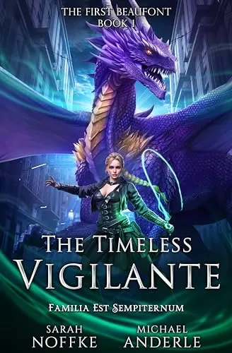 The Timeless Vigilante (The First Beaufont #1) by Michael Anderle, Sarah Noffke