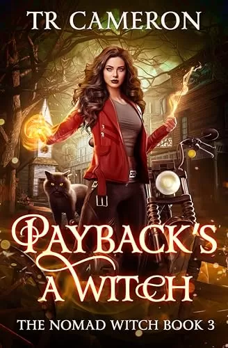 Payback's a Witch (The Nomad Witch #3) by T. R. Cameron