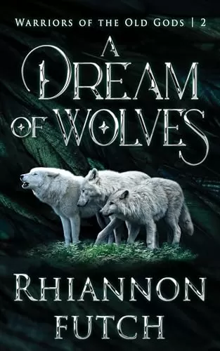A Dream of Wolves (Warriors of the Old Gods #2) by Rhiannon Futch