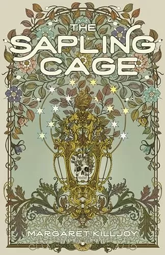 The Sapling Cage (Daughters of the Empty Throne #1) by Margaret Killjoy