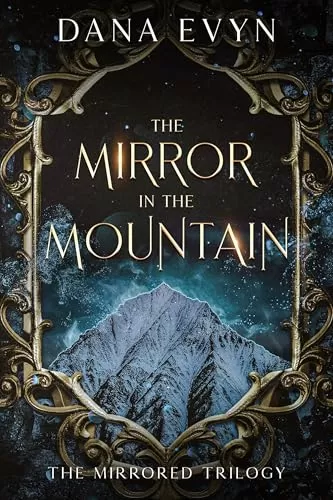 The Mirror in the Mountain (The Mirror Trilogy #2) by Dana Evyn