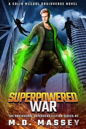 Superpowered War (The Druidverse Superhero Fiction Series #2) by M.D. Massey