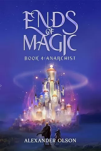 Anarchist (Ends of Magic #4) by Alexander Olson