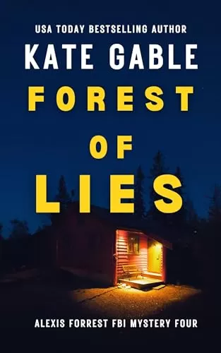 Forest of Lies (Alexis Forrest FBI Mystery Thriller #4) by Kate Gable