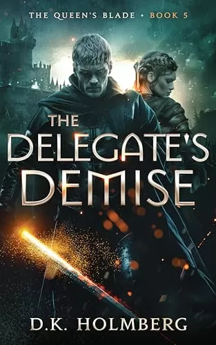 The Delegate's Demise (The Queen's Blade #5) by D.K. Holmberg