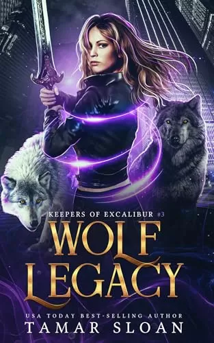 Wolf Legacy: A Fated Mates Paranormal Romance (Keepers of Excalibur #3) by Tamar Sloan
