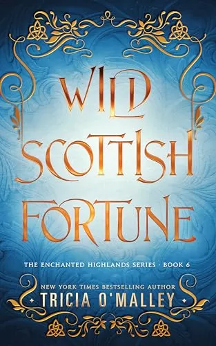 Wild Scottish Fortune (The Enchanted Highlands #6) by Tricia O'Malley