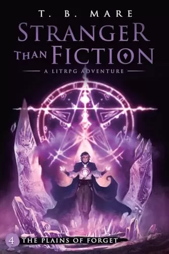 The Plains of Forget: A LitRPG Adventure (Stranger Than Fiction #4) by T. B. Mare