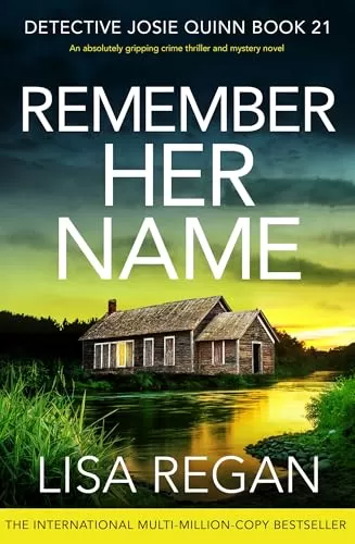 Remember Her Name (Detective Josie Quinn #21) by Lisa Regan