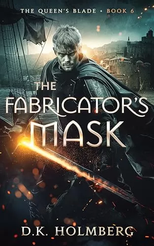The Fabricator's Mask (The Queen's Blade #6) by D.K. Holmberg